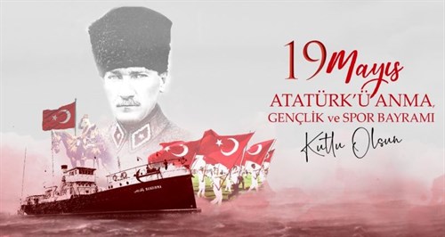 19 Mayıs Atatürk’ü Anma, Gençlik ve Spor Bayramı Kutlu Olsun...