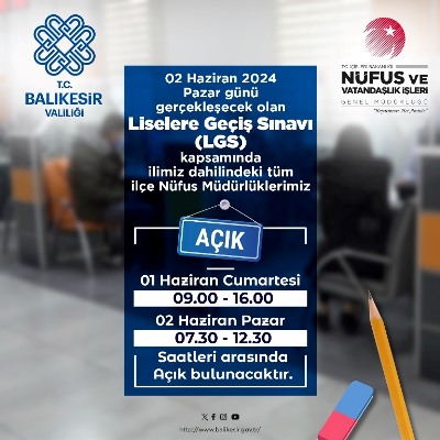 2 Haziran Pazar günü gerçekleştirilecek olan LGS sınavı dolayısıyla Nüfus müdürlüklerimiz açık...